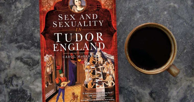 Sex and Sexuality in Tudor England by Carol McGrath