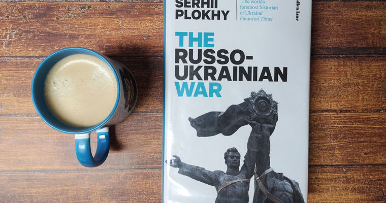 The Russo-Ukrainian war by Serhii Plokhy